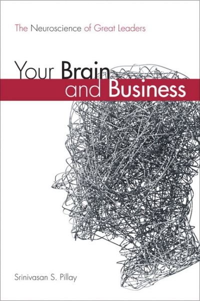 Cover for Srinivasan S. Pillay · Your Brain and Business: The Neuroscience of Great Leaders (Taschenbuch) (2014)