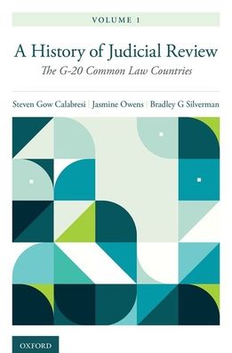 Cover for Calabresi, Steven Gow (Clayton J. and Henry R. Barber Professor of Law, Clayton J. and Henry R. Barber Professor of Law, Northwestern University) · The History and Growth of Judicial Review, Volume 1: The G-20 Common Law Countries and Israel (Hardcover Book) (2021)