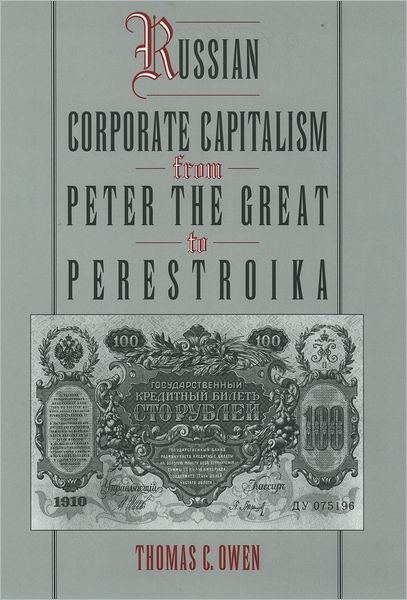 Russian Corporate Capitalism from Peter the Great to Perestroika - Owen, Thomas C. (Professor of History, Professor of History, Louisiana State University) - Bücher - Oxford University Press Inc - 9780195096774 - 23. Mai 1996