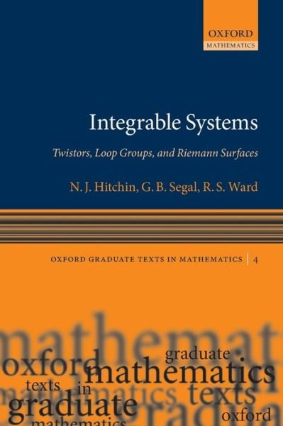 Cover for Hitchin, N.J. (Savilian Professor of Geometry at the University of Oxford) · Integrable Systems: Twistors, Loop Groups, and Riemann Surfaces - Oxford Graduate Texts in Mathematics (Pocketbok) (2013)