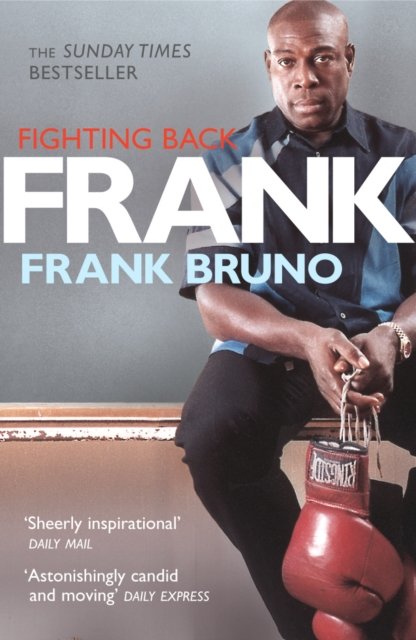 Frank: Fighting Back - Frank Bruno - Böcker - Vintage Publishing - 9780224077774 - 6 juli 2006
