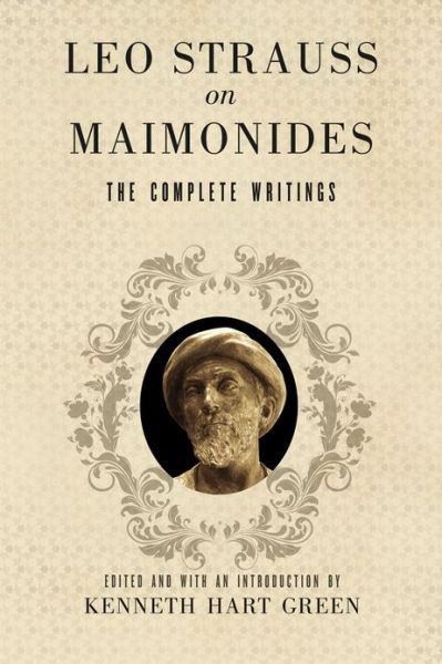 Cover for Leo Strauss · Leo Strauss on Maimonides: The Complete Writings (Hardcover Book) (2013)