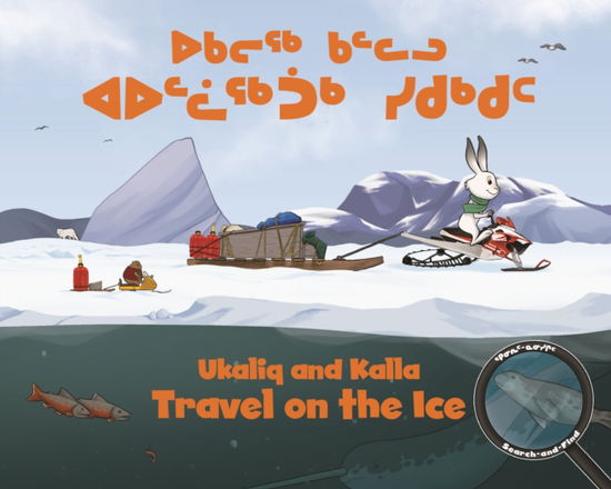 Cover for Neil Christopher · Ukaliq and Kalla Travel on the Ice: Bilingual Inuktitut and English Edition - Arvaaq Junior (Board book) [Bilingual Inuktitut and English edition] (2019)