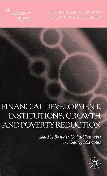 Cover for Basudeb Guha-Khasnobis · Financial Development, Institutions, Growth and Poverty Reduction - Studies in Development Economics and Policy (Hardcover Book) (2008)