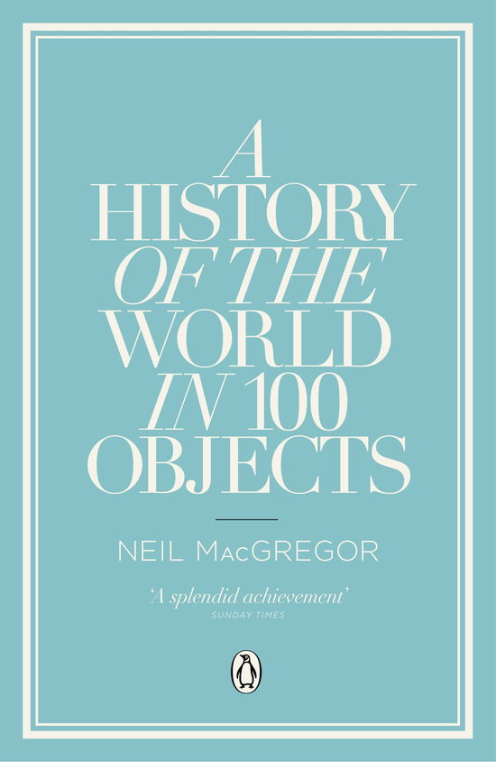 Cover for MacGregor, Dr Neil (Director) · A History of the World in 100 Objects (Paperback Book) (2012)