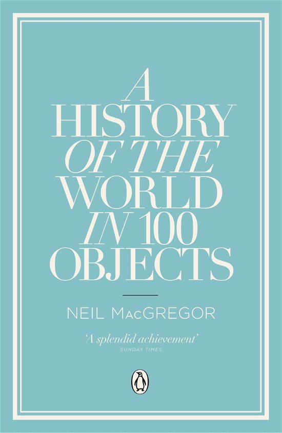 Cover for MacGregor, Dr Neil (Director) · A History of the World in 100 Objects (Paperback Bog) (2012)