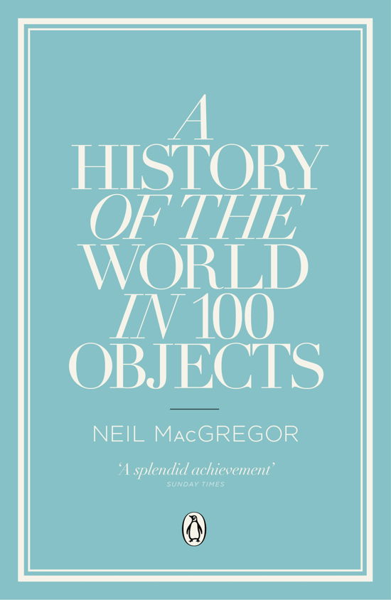 Cover for MacGregor, Dr Neil (Director) · A History of the World in 100 Objects (Paperback Book) (2012)