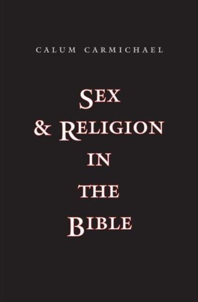 Cover for Calum Carmichael · Sex and Religion in the Bible (Innbunden bok) (2010)