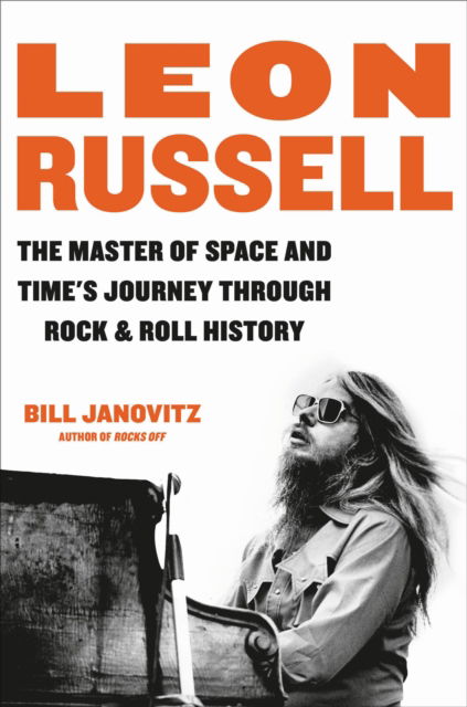 Leon Russell: The Master of Space and Time's Journey Through Rock & Roll History - Bill Janovitz - Książki - Hachette Books - 9780306924774 - 4 maja 2023