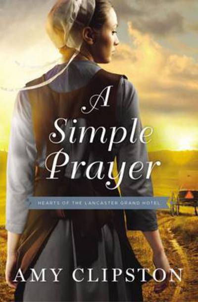 Cover for Amy Clipston · A Simple Prayer - Hearts of the Lancaster Grand Hotel (Pocketbok) (2017)