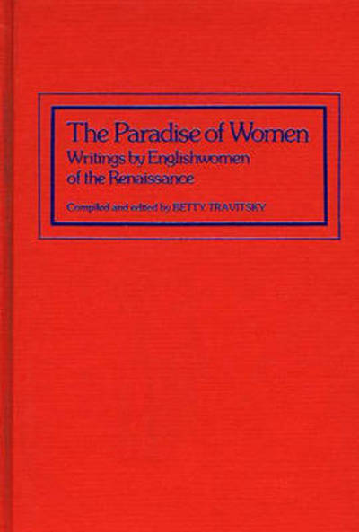 Cover for Betty Travitsky · The Paradise of Women: Writings by Englishwomen of the Renaissance (Hardcover Book) (1981)
