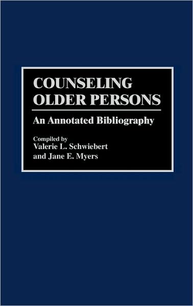 Cover for Jane Myers · Counseling Older Persons: An Annotated Bibliography - Bibliographies and Indexes in Gerontology (Hardcover Book) [Annotated edition] (1995)