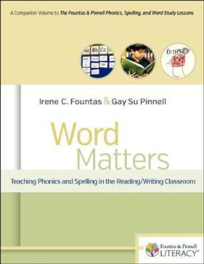 Cover for Irene Fountas · Word Matters Teaching Phonics and Spelling in the Reading / Writing Classroom (Paperback Book) (2018)