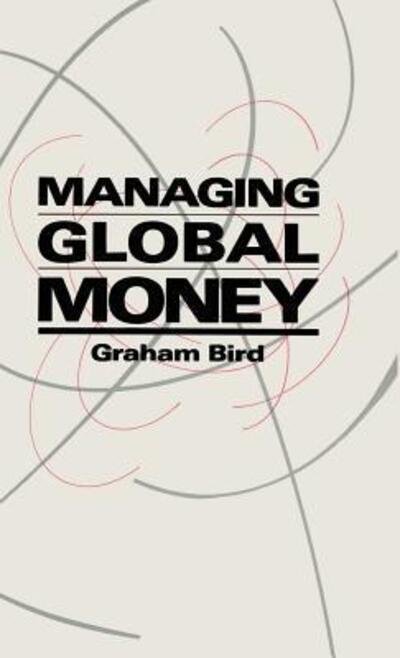 Cover for Graham Bird · Managing Global Money (Hardcover Book) (1988)