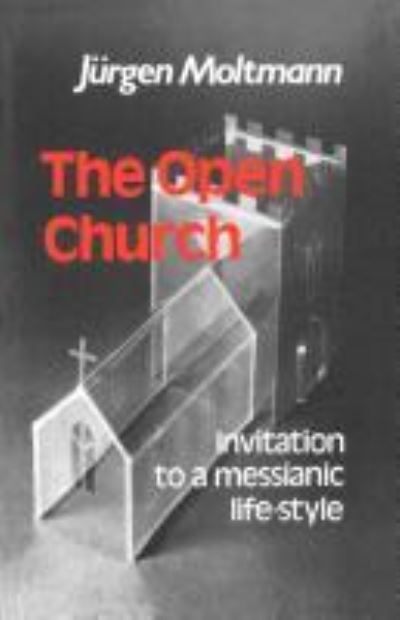 Cover for Juergen Moltmann · The Open Church: Invitation to a Messianic Lifestyle (Paperback Book) [New edition] (2012)