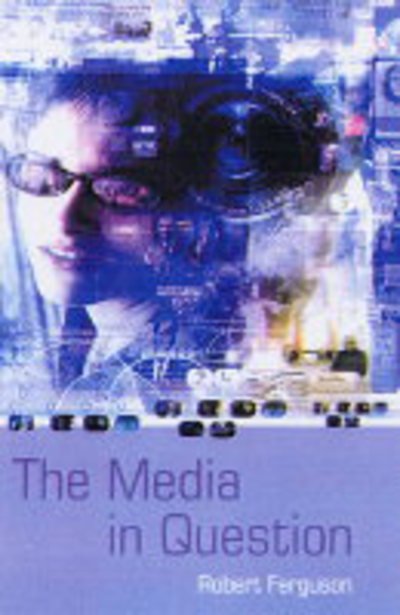 Cover for Robert Ferguson · The Media in Question (Hardcover Book) (2004)