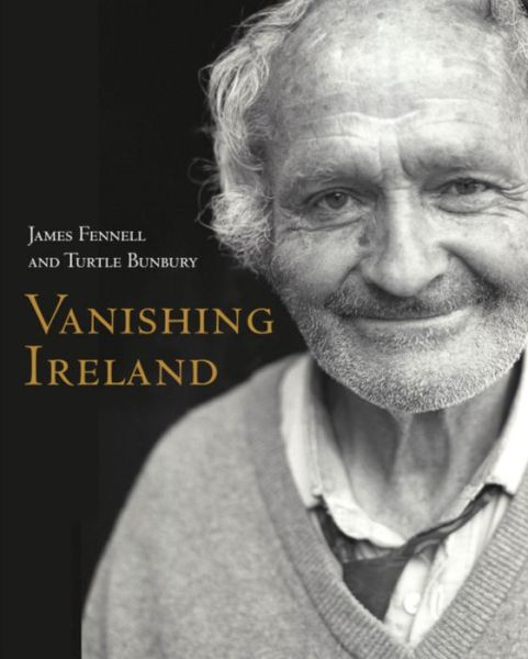 Vanishing Ireland - James Fennell - Books - Hachette Books Ireland - 9780340922774 - September 18, 2006