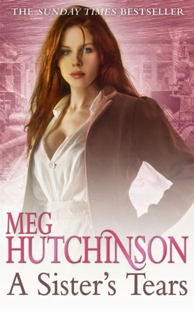 Cover for Meg Hutchinson · A Sister's Tears: A heartbreaking yet uplifting saga (Taschenbuch) (2009)