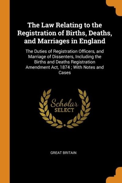 Cover for Great Britain · The Law Relating to the Registration of Births, Deaths, and Marriages in England (Paperback Bog) (2018)