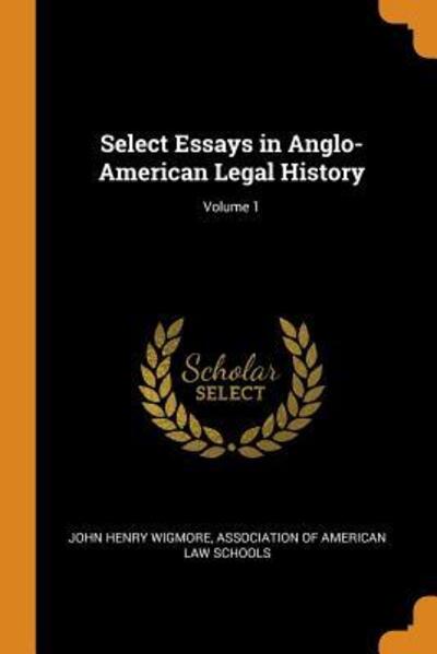 Cover for John Henry Wigmore · Select Essays in Anglo-American Legal History; Volume 1 (Paperback Book) (2018)