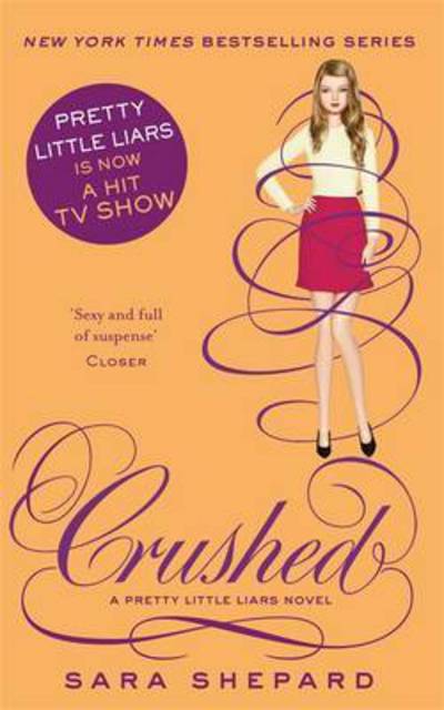 Crushed - Pretty Little Liars - Sara Shepard - Kirjat - Little, Brown Book Group - 9780349002774 - torstai 2. kesäkuuta 2016