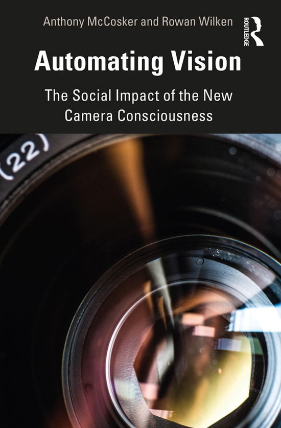 Cover for Anthony McCosker · Automating Vision: The Social Impact of the New Camera Consciousness (Paperback Book) (2020)