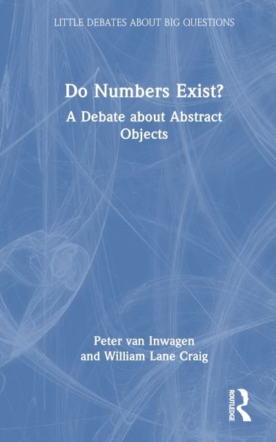 Cover for Peter Van Inwagen · Do Numbers Exist?: A Debate about Abstract Objects - Little Debates about Big Questions (Hardcover bog) (2024)