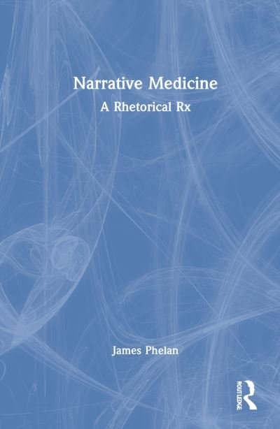 Cover for James Phelan · Narrative Medicine: A Rhetorical Rx (Gebundenes Buch) (2022)