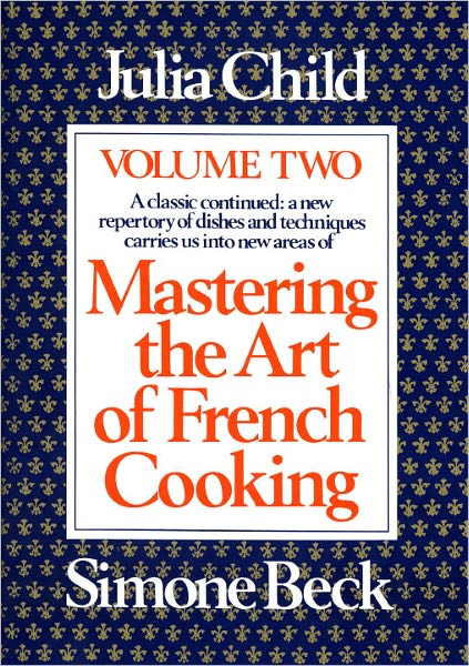 Mastering the Art of French Cooking Volume 2 - Julia Child - Books - Alfred A. Knopf - 9780394721774 - September 12, 1983