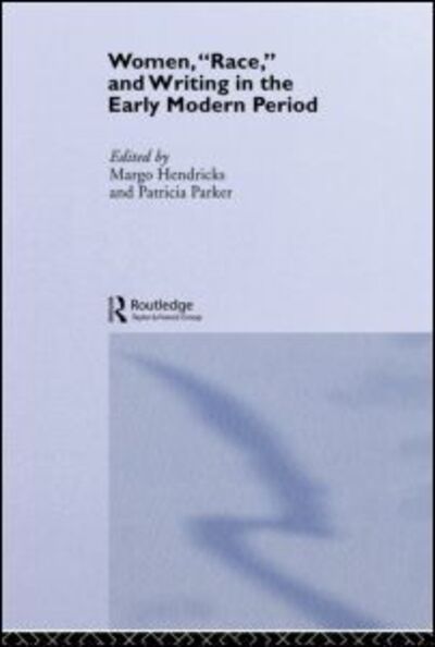 Cover for Margo Hendricks · Women, 'Race' and Writing in the Early Modern Period (Hardcover Book) (1994)