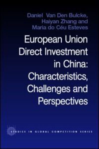 Cover for D Van den Bulcke · European Union Direct Investment in China: Characteristics, Challenges and Perspectives - Routledge Studies in Global Competition (Hardcover bog) (2003)
