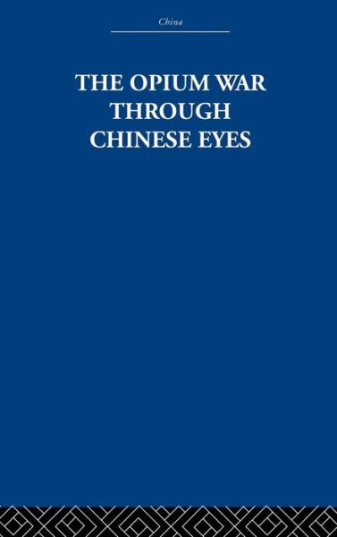 Cover for The Arthur Waley Estate · The Opium War Through Chinese Eyes (Hardcover Book) (2005)