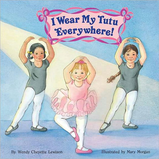 Cover for Wendy Cheyette Lewison · I Wear My Tutu Everywhere! (Paperback Book) (1996)