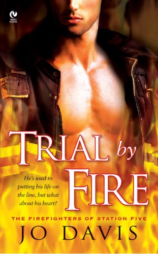 Trial by Fire: the Firefighters of Station Five - Jo Davis - Books - Signet - 9780451224774 - August 5, 2008