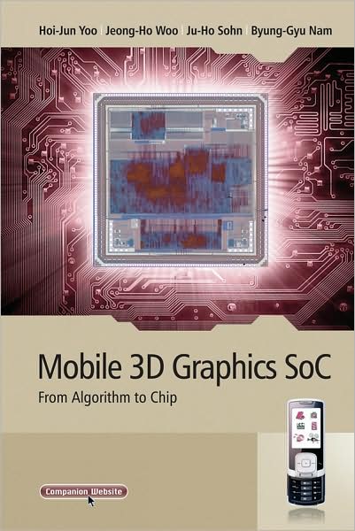 Cover for Yoo, Hoi-Jun (Korea Advanced Institute of Science and Technology, Republic of Korea) · Mobile 3D Graphics SoC: From Algorithm to Chip - IEEE Press (Hardcover Book) (2010)