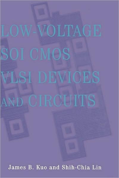 Cover for Kuo, James B. (University of Waterloo in Ontario, Canada) · Low-Voltage SOI CMOS VLSI Devices and Circuits (Hardcover Book) (2001)