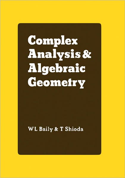 Cover for Baily, W L, Jr. · Complex Analysis and Algebraic Geometry: A Collection of Papers Dedicated to K. Kodaira (Hardcover Book) (1977)