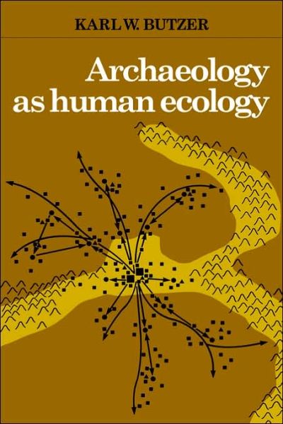 Cover for Butzer, Karl W. (University of Chicago) · Archaeology as Human Ecology: Method and Theory for a Contextual Approach (Paperback Book) (1982)