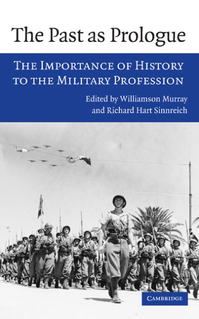 Cover for Williamson Murray · The Past as Prologue: The Importance of History to the Military Profession (Hardcover Book) (2006)