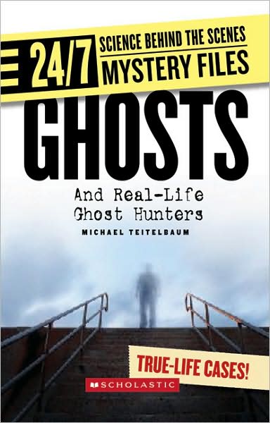 Cover for Michael Teitelbaum · Ghosts: and Real-life Ghost Hunters (24/7: Science Behind the Scenes: Mystery Files) (Hardcover Book) (2008)