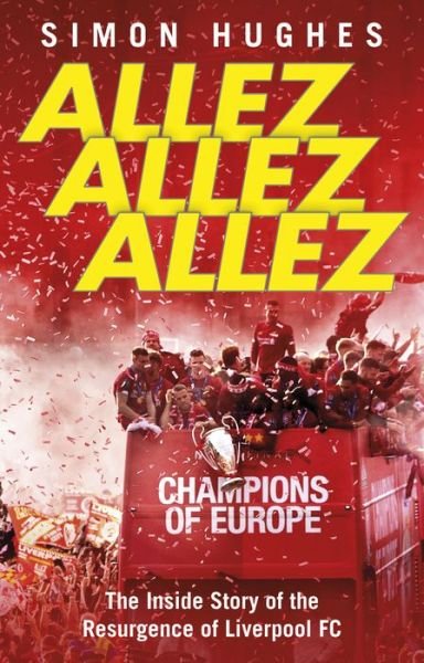 Cover for Simon Hughes · Allez Allez Allez: The Inside Story of the Resurgence of Liverpool FC (Taschenbuch) (2020)