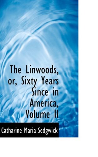 Cover for Catharine Maria Sedgwick · The Linwoods, Or, Sixty Years Since in America, Volume II (Hardcover Book) (2008)