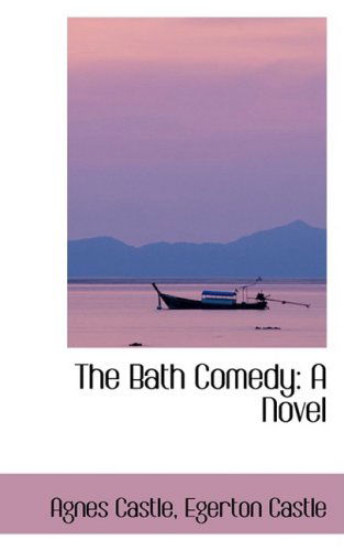 Cover for Agnes Castle · The Bath Comedy: a Novel (Paperback Book) (2008)