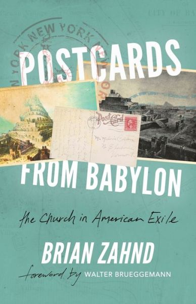 Cover for Brian Zahnd · Postcards from Babylon : The Church In American Exile (Paperback Book) (2019)