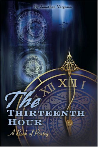 Cover for Jonathan Vargason · The Thirteenth Hour: a Book of Poetry (Paperback Book) (2000)