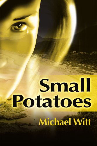 Small Potatoes - Michael Witt - Książki - iUniverse - 9780595184774 - 1 maja 2001