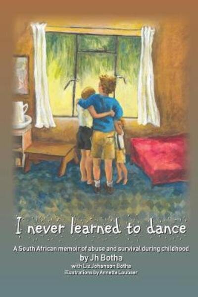 Cover for Jh Botha · I Never Learned to Dance : A South African memoir of abuse and survival during childhood (Taschenbuch) (2018)