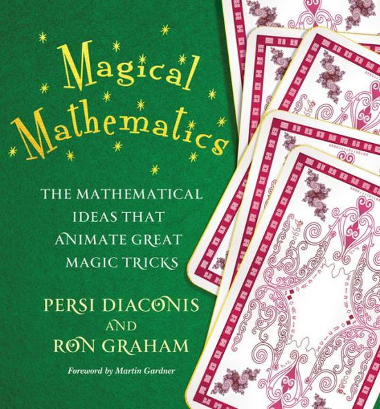 Cover for Persi Diaconis · Magical Mathematics: The Mathematical Ideas That Animate Great Magic Tricks (Paperback Book) (2015)