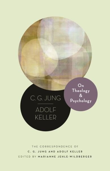 Cover for C. G. Jung · On Theology and Psychology: The Correspondence of C. G. Jung and Adolf Keller - Philemon Foundation Series (Gebundenes Buch) (2020)