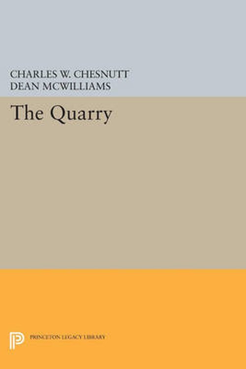 The Quarry - Princeton Legacy Library - Charles W. Chesnutt - Books - Princeton University Press - 9780691606774 - July 14, 2014